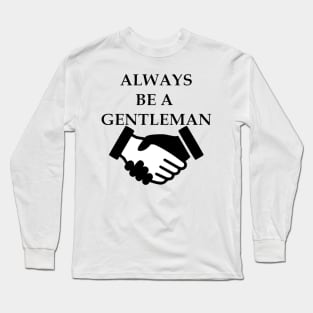 Always Be A Gentleman Long Sleeve T-Shirt